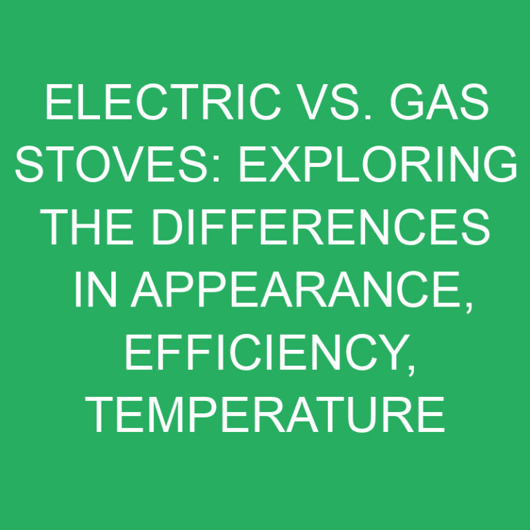 Electric vs. Gas Stoves: Exploring the Differences in Appearance, Efficiency, Temperature Control, and Safety 2 Electric vs. Gas Stoves: Exploring the Differences in Appearance, Efficiency, Temperature Control, and Safety