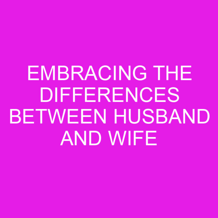 Embracing the Differences Between Husband and Wife