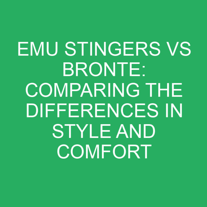 Emu Stingers vs Bronte: Comparing the Differences in Style and Comfort