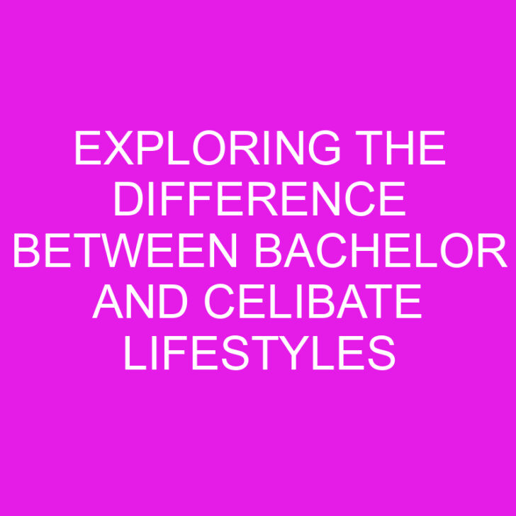 Exploring the Difference Between Bachelor and Celibate Lifestyles