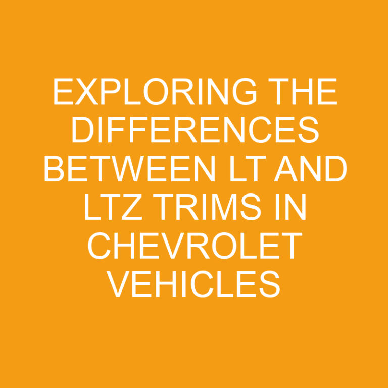 Exploring The Differences Between LT And LTZ Trims In Chevrolet ...