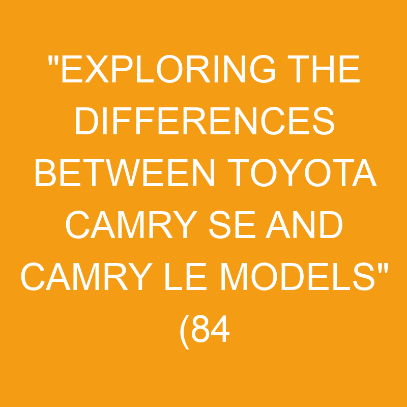 Differences Between Toyota Camry SE And Camry LE Models » Differencess