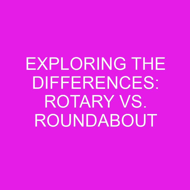 Exploring The Differences Rotary Vs. Roundabout » Differencess