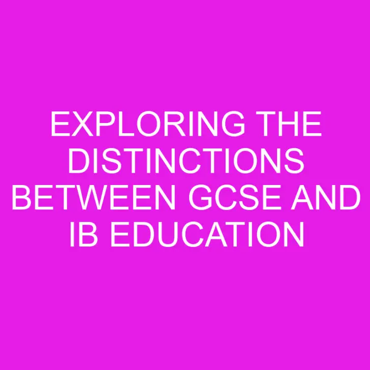 Exploring the Distinctions Between GCSE and IB Education