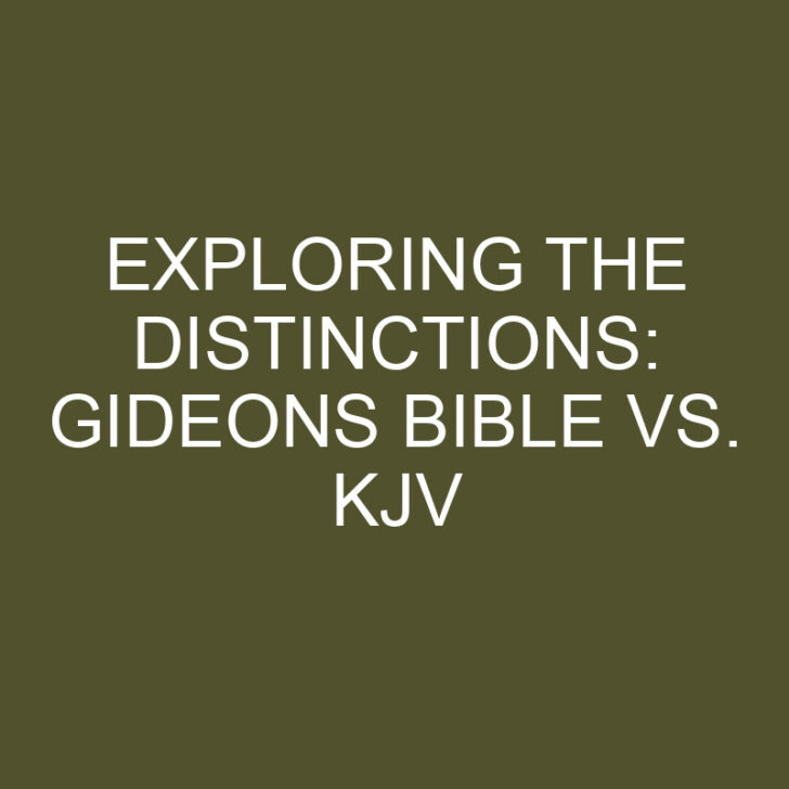 Exploring the Distinctions: Gideons Bible vs. KJV