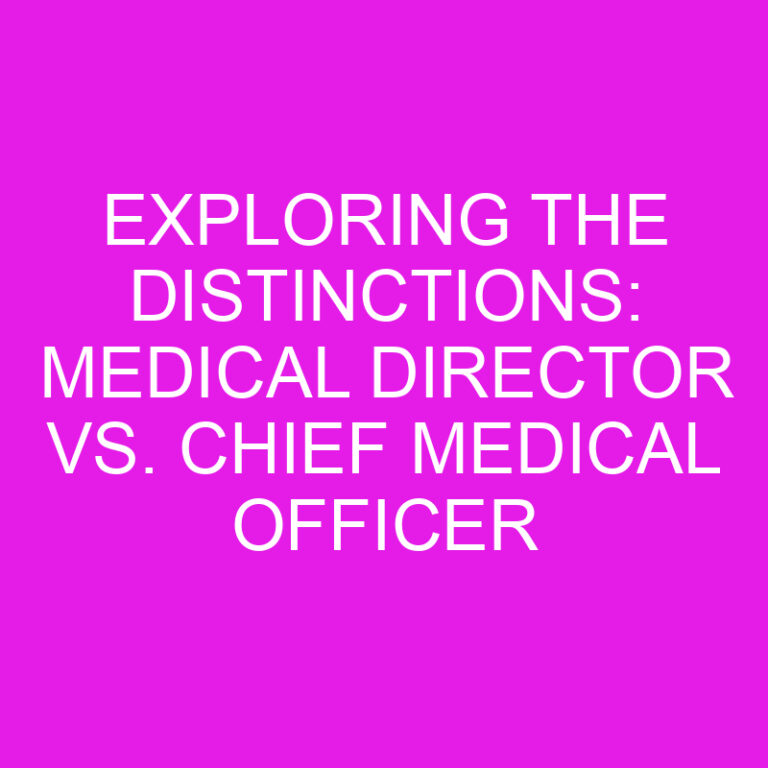 Exploring the Distinctions: Medical Director vs. Chief Medical Officer