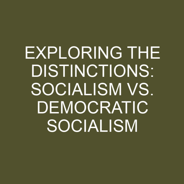 Exploring the Distinctions: Socialism vs. Democratic Socialism