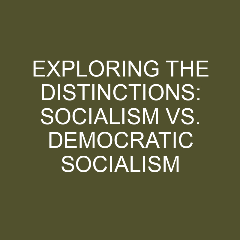 Exploring The Distinctions: Socialism Vs. Democratic Socialism ...