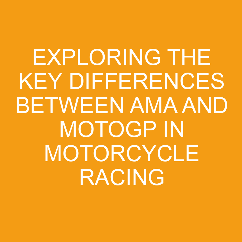 Exploring The Key Differences Between AMA And MotoGP In Motorcycle