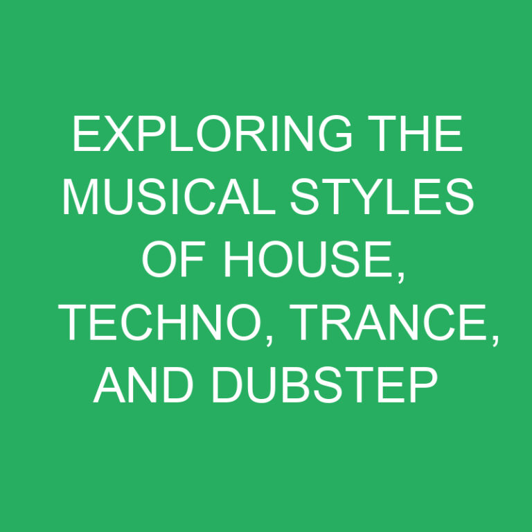 Exploring the Musical Styles of House, Techno, Trance, and Dubstep 6 Exploring the Musical Styles of House, Techno, Trance, and Dubstep