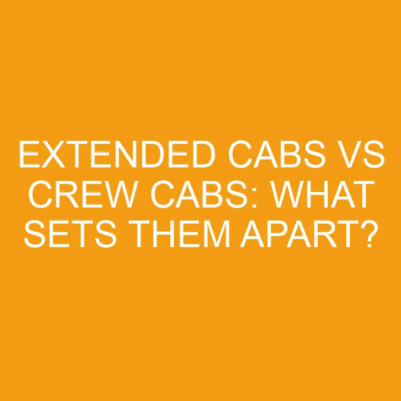 extended-cabs-vs-crew-cabs-what-sets-them-apart-differencess