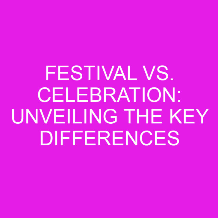 Festival vs. Celebration: Unveiling the Key Differences