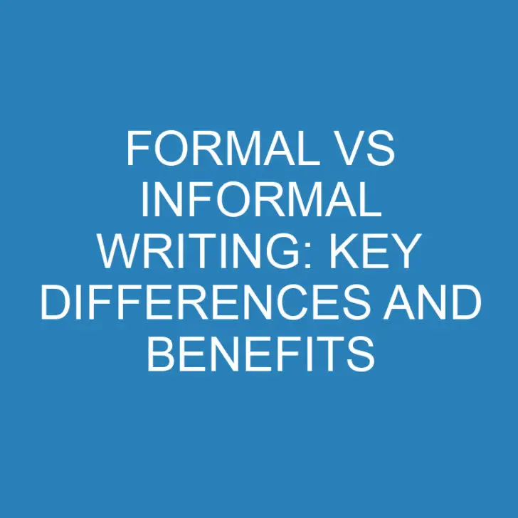 Formal vs Informal Writing: Key Differences and Benefits