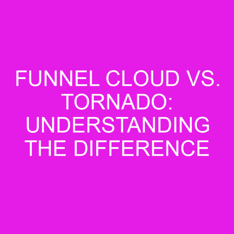 Funnel Cloud vs. Tornado: Understanding the Difference