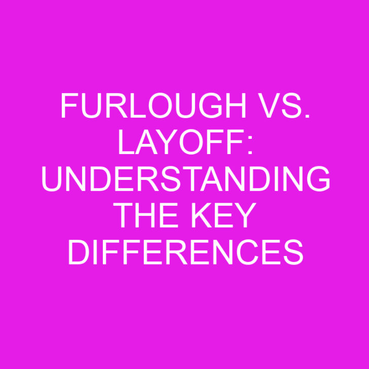 Furlough vs. Layoff: Understanding the Key Differences