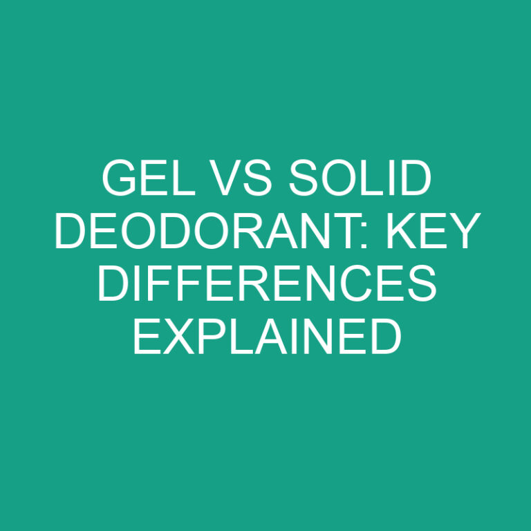 Gel vs Solid Deodorant: Key Differences Explained