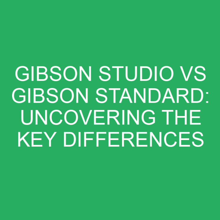 Gibson Studio vs Gibson Standard: Uncovering the Key Differences