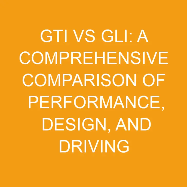 GTI vs GLI: A Comprehensive Comparison of Performance, Design, and Driving Experience