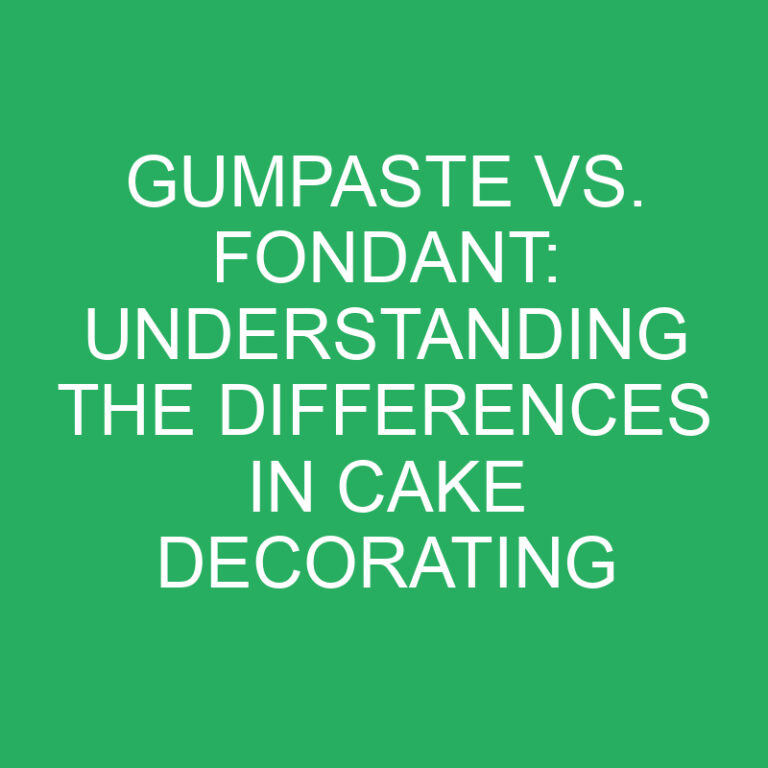 Gumpaste vs. Fondant: Understanding the Differences in Cake Decorating
