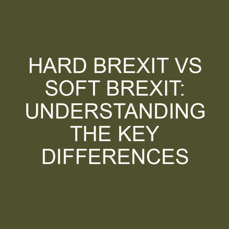 Hard Brexit vs Soft Brexit: Understanding the Key Differences
