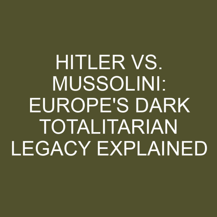 Hitler vs. Mussolini: Europe’s Dark Totalitarian Legacy Explained