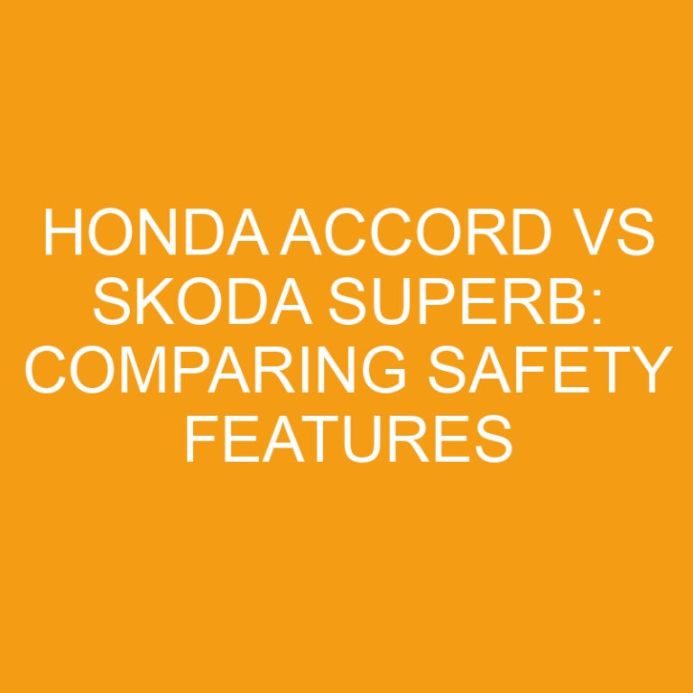 Honda Accord vs Skoda Superb: Comparing Safety Features