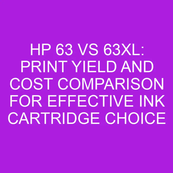 HP 63 vs 63XL: Print Yield and Cost Comparison for Effective Ink Cartridge Choice
