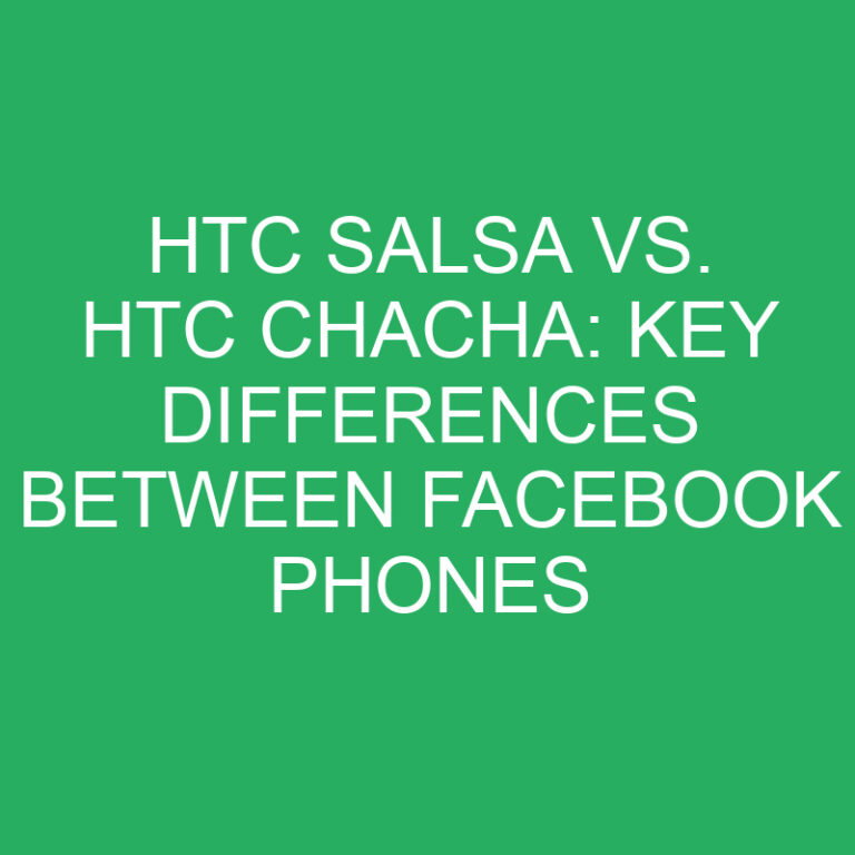 HTC Salsa vs. HTC ChaCha: Key Differences Between Facebook Phones