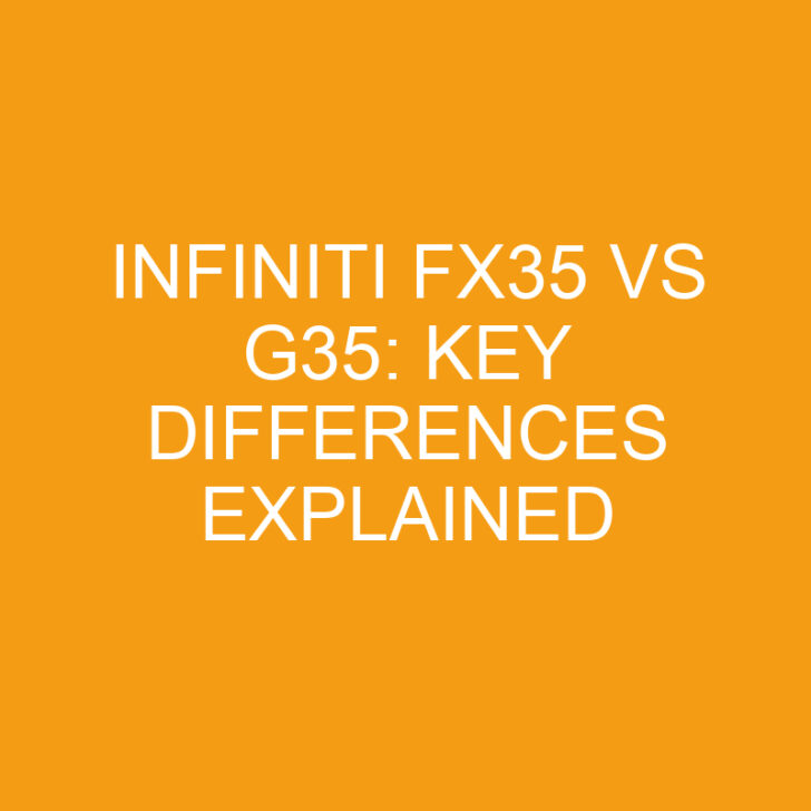 Infiniti FX35 vs G35: Key Differences Explained