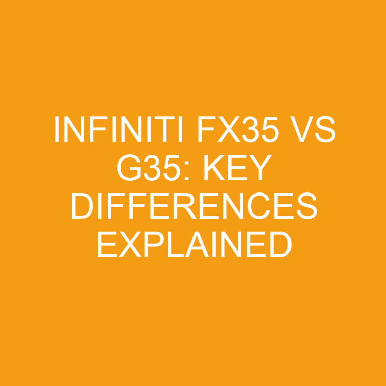 Infiniti FX35 vs G35: Key Differences Explained