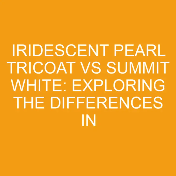 Iridescent Pearl Tricoat vs Summit White: Exploring the Differences in Automotive Paint Colors
