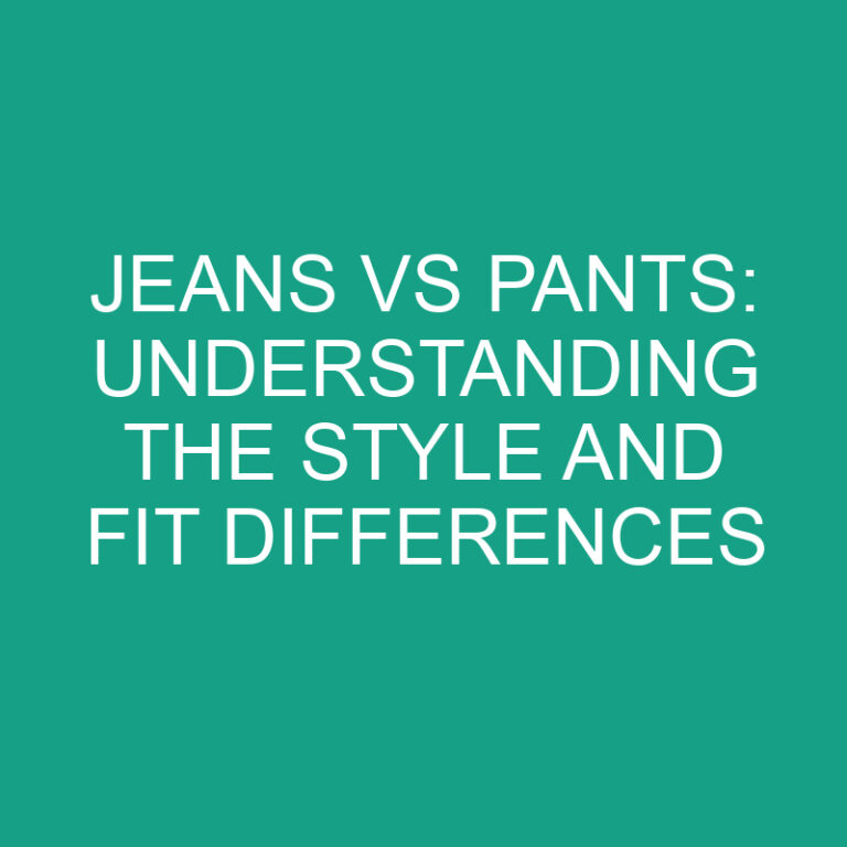 Jeans vs Pants: Understanding the Style and Fit Differences