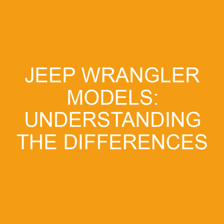 Jeep Wrangler Models: Understanding the Differences