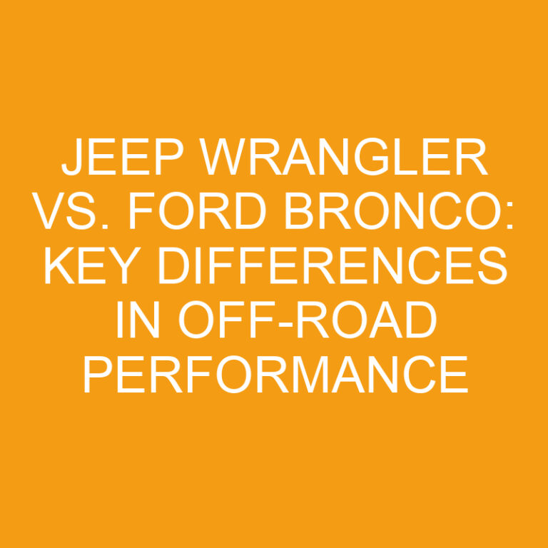 Jeep Wrangler vs. Ford Bronco: Key Differences in Off-Road Performance 5 Jeep Wrangler vs. Ford Bronco: Key Differences in Off-Road Performance