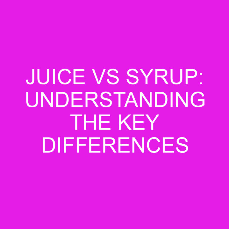 Juice vs Syrup: Understanding the Key Differences
