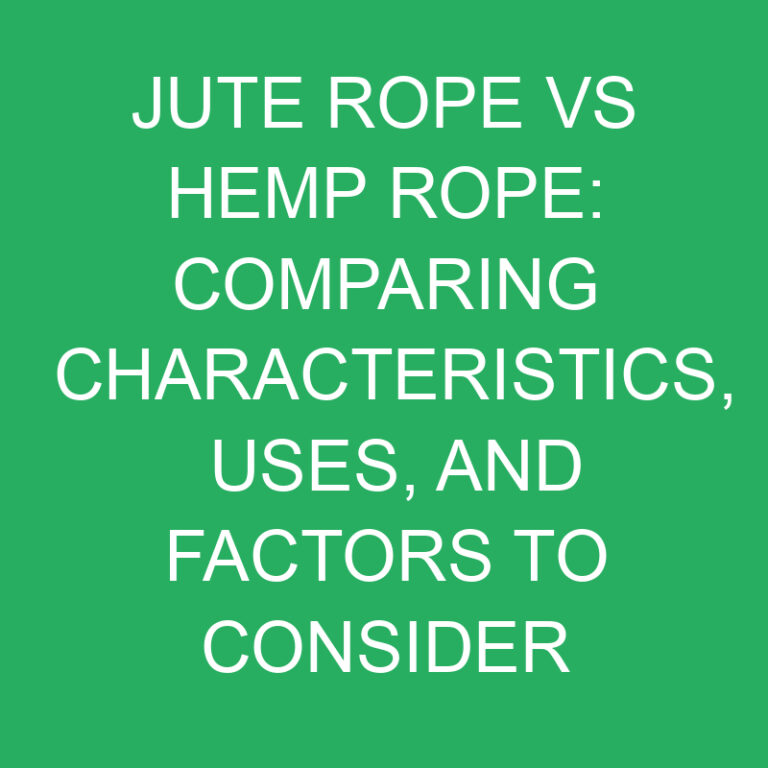 Jute Rope vs Hemp Rope: Comparing Characteristics, Uses, and Factors to Consider