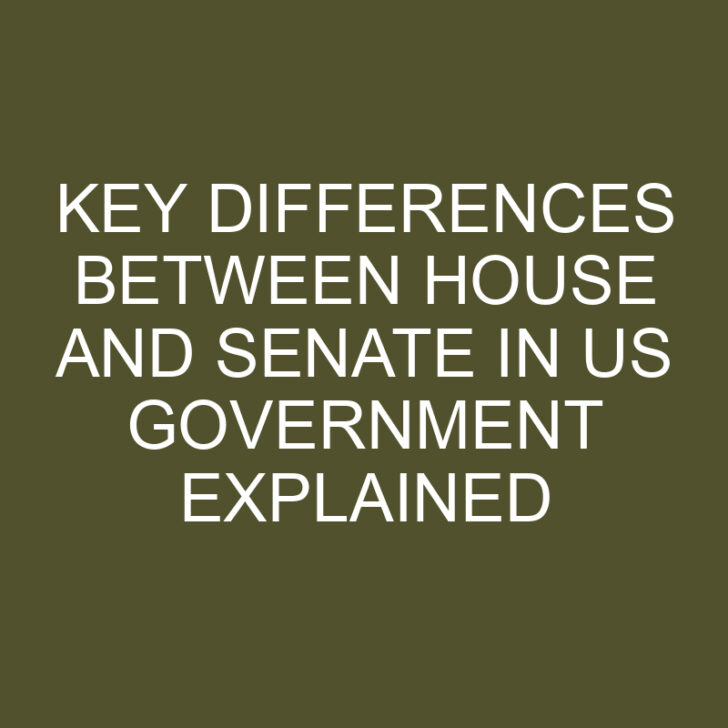 Key Differences Between House and Senate in US Government Explained