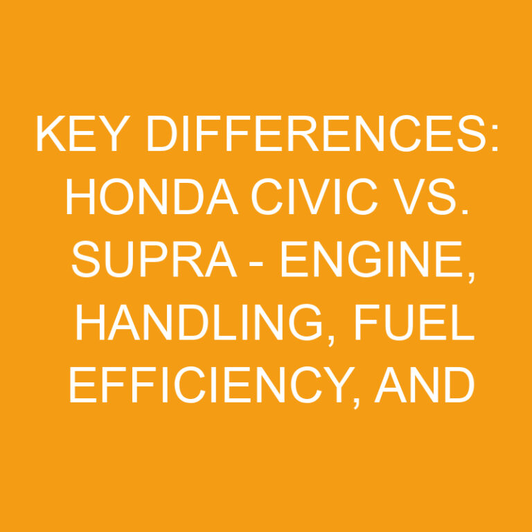 Key Differences: Honda Civic vs. Supra - Engine, Handling, Fuel Efficiency, and Style 4 Key Differences: Honda Civic vs. Supra – Engine, Handling, Fuel Efficiency, and Style