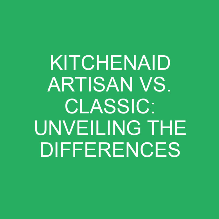 KitchenAid Artisan vs. Classic: Unveiling the Differences