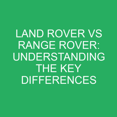 Land Rover Vs Range Rover: Understanding The Key Differences » Differencess