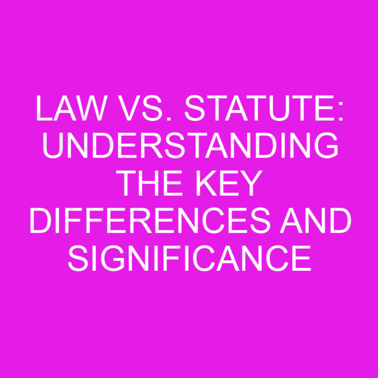 Law Vs. Statute Understanding The Key Differences And Significance