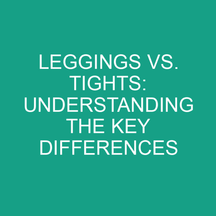 Leggings vs. Tights: Understanding the Key Differences