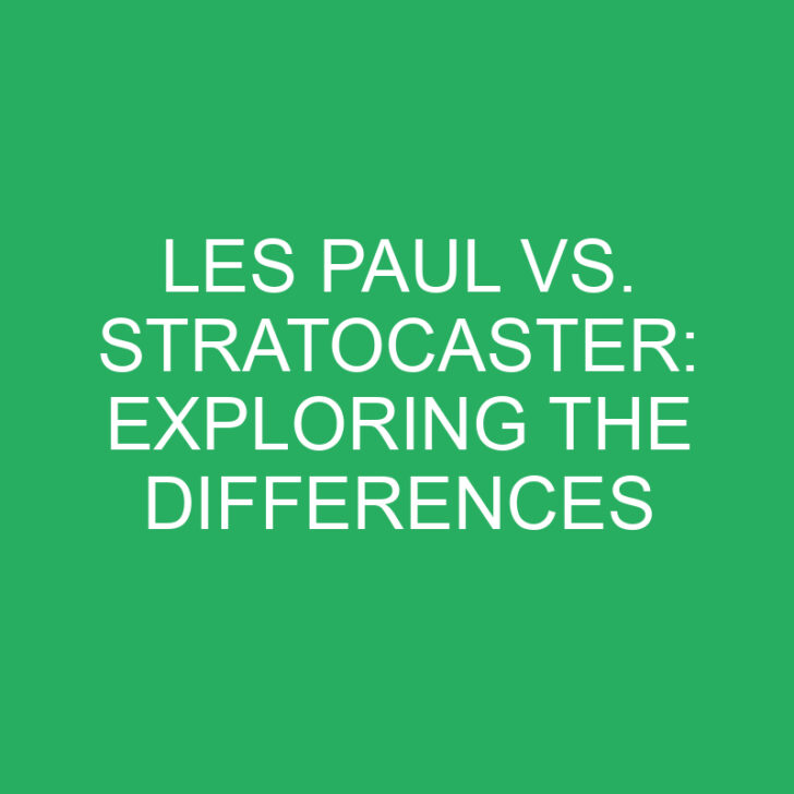 Les Paul vs. Stratocaster: Exploring the Differences