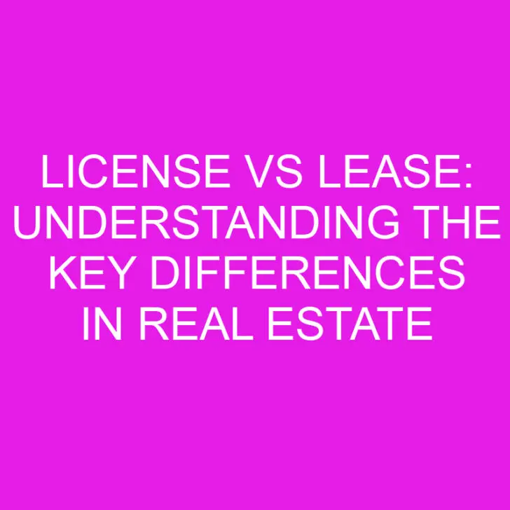 License vs Lease: Understanding the Key Differences in Real Estate