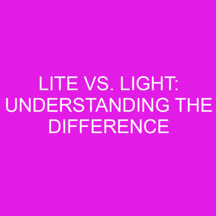 Lite vs. Light: Understanding the Difference