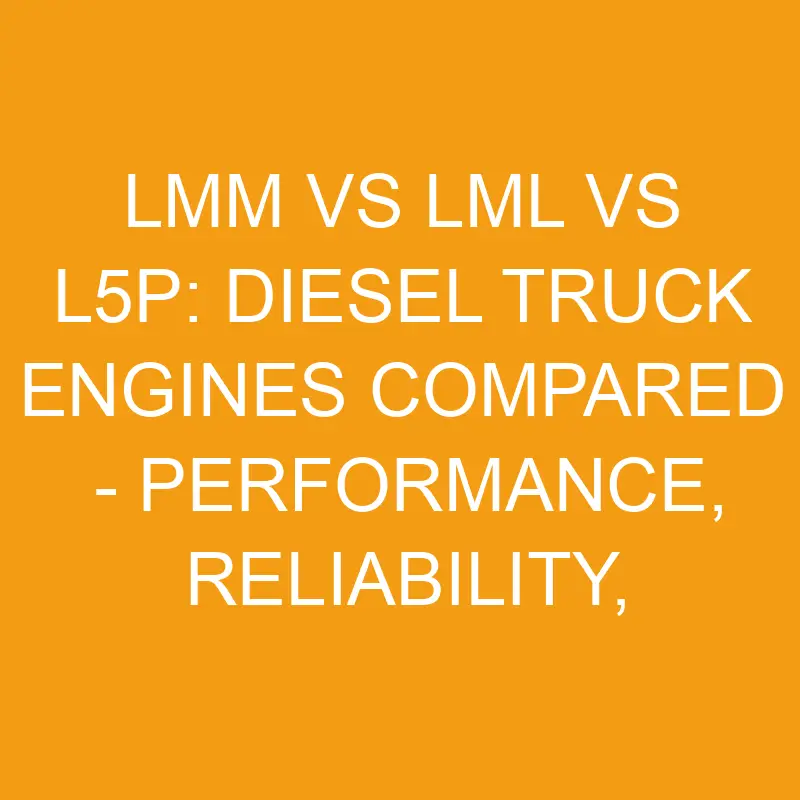 LMM Vs LML Vs L5P Diesel Truck Engines Compared Performance