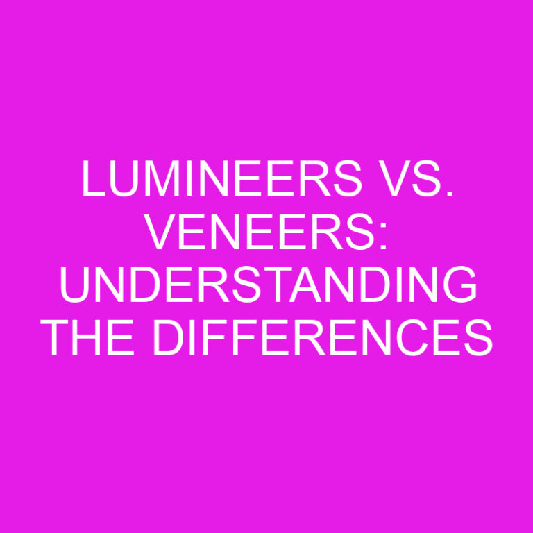 Lumineers vs. Veneers: Understanding the Differences