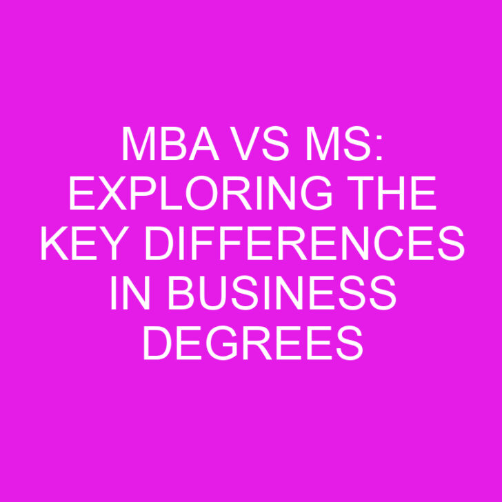 MBA vs MS: Exploring the Key Differences in Business Degrees