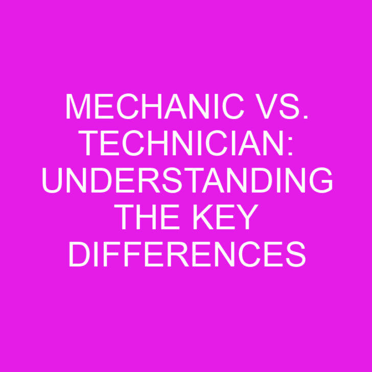 Mechanic vs. Technician: Understanding the Key Differences