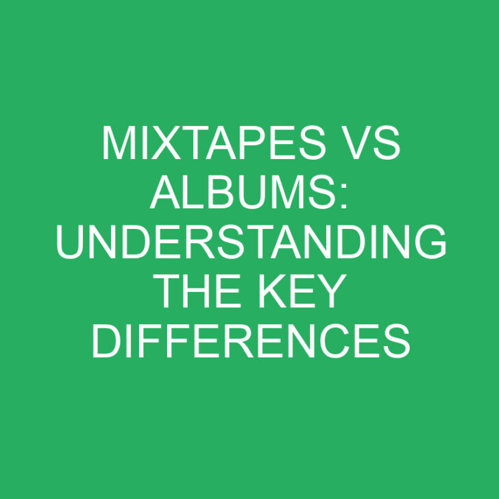 Mixtapes vs Albums: Understanding the Key Differences